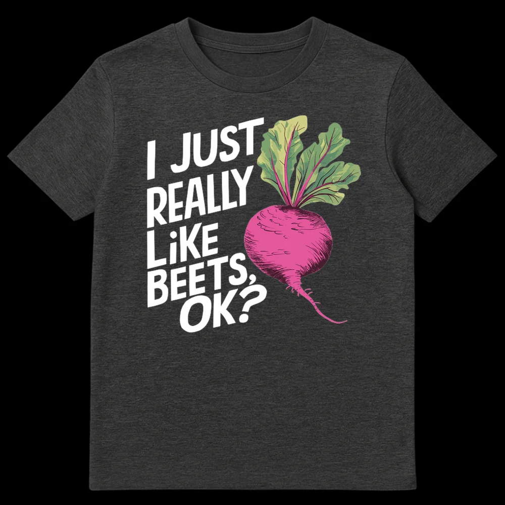 Black t-shirt with 'I JUST REALLY LiKE BEETS, OK?' text and a vibrant magenta and green beet illustration on Dark Heather t-shirt