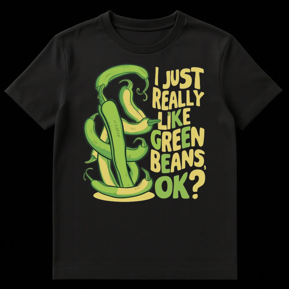 Cartoon green beans t-shirt with text 'I JUST REALLY LIKE GREEN BEANS, OK?' on Black t-shirt