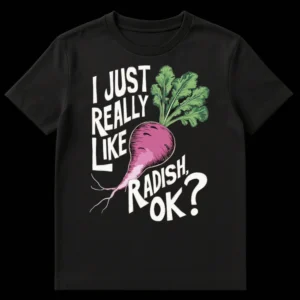 Distressed black t-shirt with a vintage-style illustration of a radish and the text 'I JUST REALLY LIKE RADISH, OK?' in bold, cream-colored, textured font. on Black t-shirt