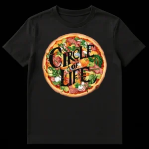 Gourmet pizza with 'CIRCLE OF LIFE' text in the center, viewed from above, on a black background. Design features detailed crust, cheese, salami, prosciutto, vegetables like spinach, peppers, and avocado. on Black t-shirt