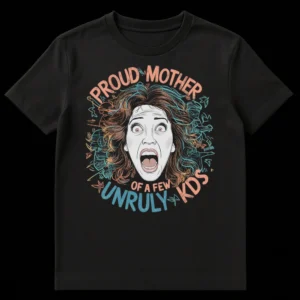 Pop art comic style t-shirt of an exasperated mother with wild hair and the text 'PROUD MOTHER OF A FEW UNRULY KIDS' on Black t-shirt