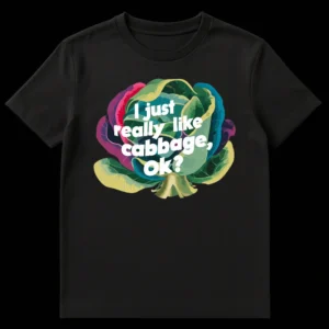 Stylized graphic t-shirt with a colorful cabbage illustration and text 'I just really like cabbage, ok?' on Black t-shirt