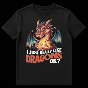 Cute cartoon dragon t-shirt with text 'I Just Really Like Dragons OK?' on a black background on Black t-shirt