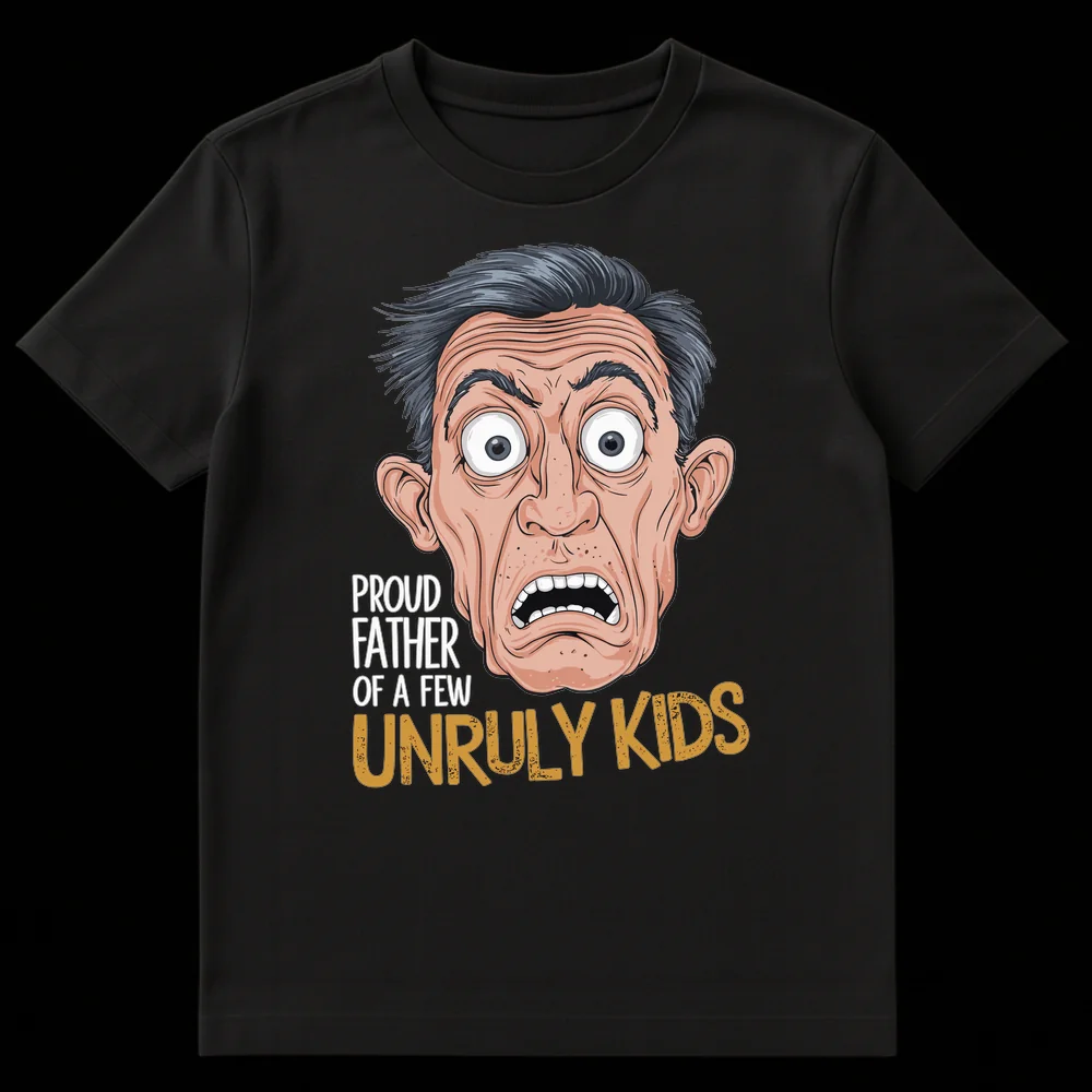 Humorous t-shirt with a stressed father's face and text 'PROUD FATHER OF A FEW UNRULY KIDS' reflecting dad life humor and parenting stress. on Black t-shirt
