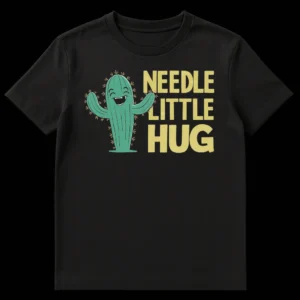 Black t-shirt with a teal cartoon cactus holding arms open, text 'NEEDLE LITTLE HUG' in gold, a funny plant pun design. on Black t-shirt
