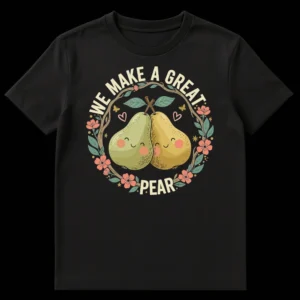We Make A Great Pear T-shirt with two smiling anthropomorphic pears in a whimsical wreath on a black background on Black t-shirt
