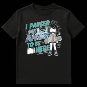 I PAUSED MY ANIME TO BE HERE t-shirt with chibi anime girl and embedded anime scenes on a black tee on Black t-shirt