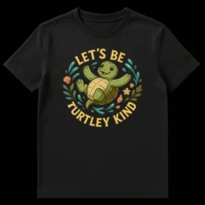 LET'S BE TURTLEY KIND T-Shirt with a cute cartoon sea turtle surrounded by water and shells on a black background on Black t-shirt
