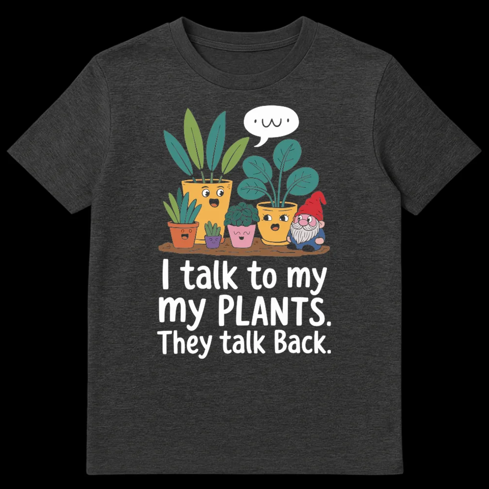 Cute black t-shirt with cartoon plants and garden gnome. Text says 'I talk to my plants. They talk Back.' A plant has a speech bubble with '.w.' on Dark Heather t-shirt