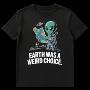 Funny alien in spacesuit holding an Earth map with UFO and cityscape, text reads 'EARTH WAS A WEIRD CHOICE' on a black t-shirt on Black t-shirt