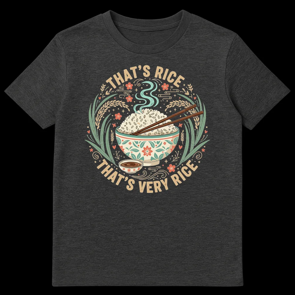 T-shirt with a bowl of rice, chopsticks, and 'THAT'S RICE THAT'S VERY RICE' text in a modern illustrative Asian folk art style on Dark Heather t-shirt